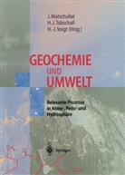 Jörg Matschullat, Heinz-Jürge Tobschall, Heinz-Jürgen Tobschall, Hans-Jürgen Voigt - Geochemie und Umwelt