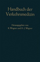 Wagner, Wagner, Hans-J. Wagner, Kur Wagner, Kurt Wagner - Handbuch der Verkehrsmedizin