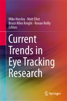 Bruce Allen Knight et al, Mat Eliot, Matt Eliot, Mike Horsley, Bruce Knight, Bruce A. Knight... - Current Trends in Eye Tracking Research