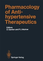 Detle Ganten, Detlev Ganten, J Mulrow, J Mulrow, Patrick J. Mulrow - Pharmacology of Antihypertensive Therapeutics