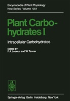 A Loewus, F A Loewus, F. A. Loewus, F.A. Loewus, Tanner, Tanner... - Plant Carbohydrates I