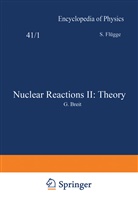 G. Breit, S Flügge, S. Flügge, M. H. Hull, J. S. McIntosh - Nuclear Reactions II: Theory / Kernreaktionen II: Theorie