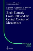 R. Dantzer, Jacques Hanoune, Jacques Hanoune et al, Claude Kordon, Robinson, I Robinson... - Brain Somatic Cross-Talk and the Central Control of Metabolism