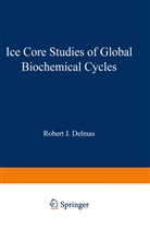 Robert J. Delmas, Rober J Delmas, Robert J Delmas - Ice Core Studies of Global Biogeochemical Cycles