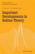 E Zakharov, E Zakharov, A. S. Fokas, A.S. Fokas, S Fokas, A S Fokas... - Important Developments in Soliton Theory