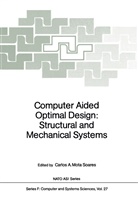 Carlo A Mota Soares, Carlos A Mota Soares, Carlos A. Mota Soares - Computer Aided Optimal Design: Structural and Mechanical Systems