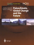 Keith D. Alverson, Raymond Bradley, Raymond S. Bradley, Thomas F Pedersen, Thomas F. Pedersen, Raymon S Bradley... - Paleoclimate, Global Change and the Future