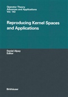 Danie Alpay, Daniel Alpay - Reproducing Kernel Spaces and Applications
