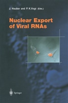 Hauber, J Hauber, J. Hauber, K Vogt, K Vogt, P. K. Vogt... - Nuclear Export of Viral RNAs