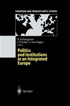 Barry Eichengreen, Jeffr Frieden, Jeffry Frieden, Jürgen v. Hagen, Jürgen v Hagen - Politics and Institutions in an Integrated Europe