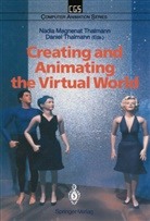 Nadi Magnenat Thalmann, Nadia Magnenat Thalmann, THALMANN, Thalmann, Daniel Thalmann, Nadia Magnenat Thalmann - Creating and Animating the Virtual World