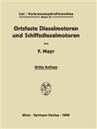 Fritz Mayr - Die Verbrennungskraftmaschine - 12: Ortsfeste Dieselmotoren und Schiffsdieselmotoren