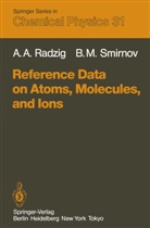 A Radzig, A A Radzig, A. A. Radzig, A.A. Radzig, Alexandre A. Radzig, B M Smirnov... - Reference Data on Atoms, Molecules, and Ions