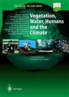 Paul A Dirmeyer et al, Lelys Bravo de Guenni, Marti Claussen, Martin Claussen, Paul A. Dirmeyer, John H. C. Gash... - Vegetation, Water, Humans and the Climate