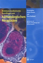 Detle Ganten, Detlev Ganten, Klaus Ruckpaul, Brigitte Schlegelberger u a - Molekularmedizinische Grundlagen von hämatologischen Neoplasien