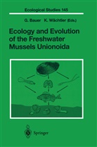 Bauer, G Bauer, G. Bauer, Wächtler, Wächtler, K. Wächtler - Ecology and Evolution of the Freshwater Mussels Unionoida