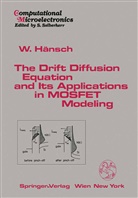 Wilfried Hänsch - The Drift Diffusion Equation and Its Applications in MOSFET Modeling