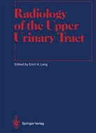 Eric K Lang, Erich K Lang, Erich Lang, Erich K. Lang - Radiology of the Upper Urinary Tract