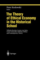Pete Koslowski, Peter Koslowski - The Theory of Ethical Economy in the Historical School