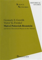 Victor Ya Frenkel, Victor Ya. Frenkel, Gennady Gorelik, Gennady E Gorelik, Gennady E. Gorelik - Matvei Petrovich Bronstein and Soviet Theoretical Physics in the Thirties