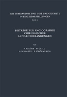 Grill, W Grill, W. Grill, H Löhr, H H Löhr, H. H. Löhr... - Beiträge zur Angiographie Chirurgischer Lungenerkrankungen
