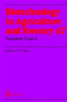 Y. P. S. Bajaj, Y.P.S. Bajaj, Yashal P. S. Bajaj, Yashpal P. S. Bajaj, Horst Lörz, Toshiyuki Nagata... - Biotechnology in Agriculture and Forestry - 47: Transgenic Crops II