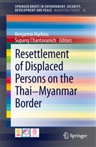 Chantavanich, Chantavanich, Supang Chantavanich, Benjami Harkins, Benjamin Harkins - Resettlement of Displaced Persons on the Thai-Myanmar Border