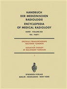 Krokowski, Krokowski, E. Krokowski, Ernst Krokowski, Zuppinger, A Zuppinger... - Spezielle Strahlentherapie Maligner Tumoren Teil 1 / Radiation Therapy of Malignant Tumours Part 1