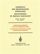 Hug Althoff, Hugo Althoff, Hans Günthe Claus, Hans Günther Claus, Hans Etter, Hans u a Etter... - Röntgendiagnostik der Skeleterkrankungen Teil 3 / Diseases of the Skeletal System (Roentgen Diagnosis) Part 3