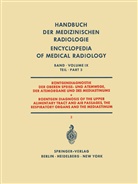 Karl Eri Borgström, Karl Eric Borgström, Ander Lunderquist, Anders Lunderquist, F Schmid, F. Schmid... - Röntgendiagnostik der Oberen Speise- und Atemwege der Atemorgane und des Mediastinums Teil 3 / Roentgen Diagnosis of the Upper Alimentary Tract and Air Passages, the Respiratory Organs and the Mediastinum Part 3