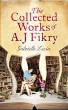 Gabrielle Zevin - The Collected Works of A.J. Fikry