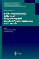 Brigitte Tag - Der Körperverletzungstatbestand im Spannungsfeld zwischen Patientenautonomie und Lex artis