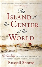 Russell Shorto - The Island at the Center of the World