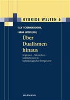 Maja Nagel, Fabian Jacobs, Elka Tschernokoshewa - Über Dualismen hinaus