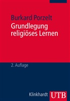 Burkard Porzelt, Burkard (Prof. Dr.) Porzelt - Grundlegung religiöses Lernen