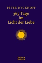 Peter Dyckhoff - 365 Tage im Licht der Liebe