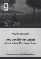Paul Kupelwieser, Car Kupelwieser, Carl Kupelwieser - Aus den Erinnerungen eines alten Österreichers