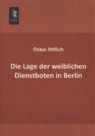 Oskar Stillich - Die Lage der weiblichen Dienstboten in Berlin