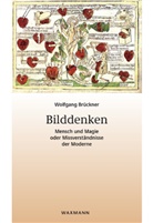 Wolfgang Brückner - Bilddenken. Mensch und Magie oder Missverständnisse der Moderne