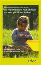 Martin Hartkemeyer, Martina Hartkemeyer, Margret Schütte - Von Prärieindianern, Räuberkindern und einer glücklichen Kindheit