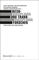 Wilhel Berger, Wilhelm Berger, Gert Dressel, Kathari Heimerl, Katharina Heimerl, Katharina Heimerl u a... - Interdisziplinär und transdisziplinär forschen