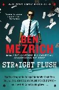 Ben Mezrich - Straight Flush - The True Story of Six College Friends Who Dealt Their Way to a