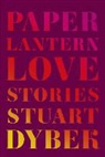 Stuart Dybek - Paper Lantern