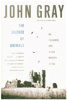 John Gray - The Silence of Animals
