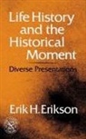 E. H. Erikson, Erik H. Erikson, Erik Homburger Erikson, H. Erik Erikson - Life History and the Historical Moment