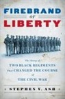 Stephen V. Ash, Ash Stephen V. - Firebrand of Liberty