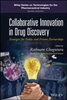 Chaguturu, R Chaguturu, Rathnam Chaguturu, Rathnam (Center for Advanced Drug Resea Chaguturu, Ferid Murad, Rathna Chaguturu... - Collaborative Innovation in Drug Discovery