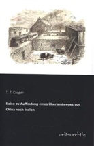 T T Cooper, T. T. Cooper - Reise zu Auffindung eines Überlandweges von China nach Indien