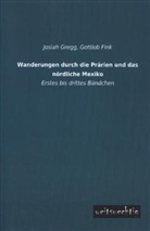 Josiah Gregg, Gottlo Fink, Gottlob Fink - Wanderungen durch die Prärien und das nördliche Mexiko. Bd.1-3