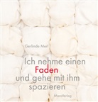 Gerlinde Merl - Ich nehme einen Faden und gehe mit ihm spazieren